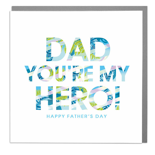 Dad - You're My Hero Father's Day Card - Lola Design Ltd